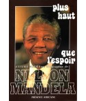 Nelson Mandela "Plus haut que l'espoir"