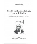 Cheikh Mouhammad Chérif, le saint de Kankan