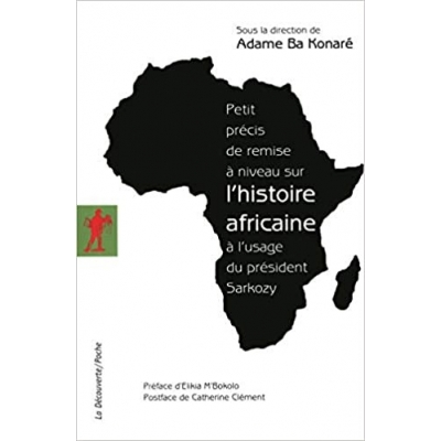 Petit précis de remise à niveau sur l'histoire africaine à l'usage du président Sarkozy