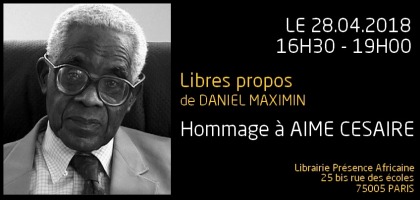 Hommage à AIME CESAIRE par Daniel Maximin